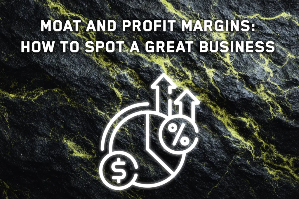 Economic Moat and Profit Margins: How to Spot a Great Business