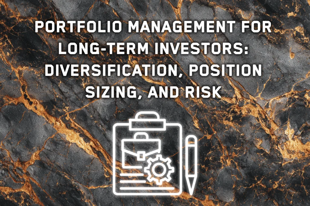 Portfolio Management for Long-Term Investors: Diversification, Position Sizing, and Risk