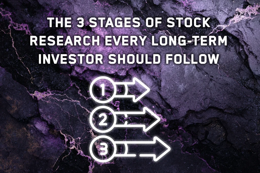 The 3 Stages of Stock Research Every Long-Term Investor Should Follow