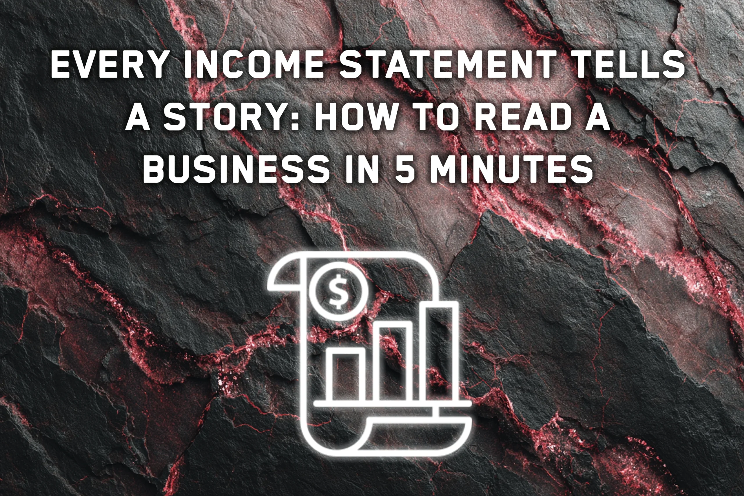Every Income Statement Tells a Story: How to Read a Business in 5 Minutes